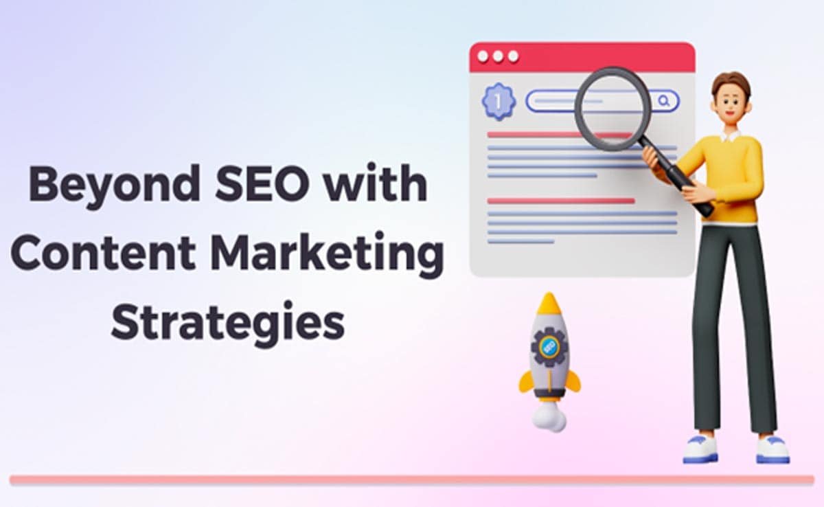 Beyond SEO With Content Marketing Strategies